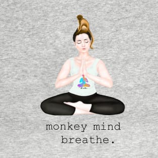 monkey mind. breathe T-Shirt